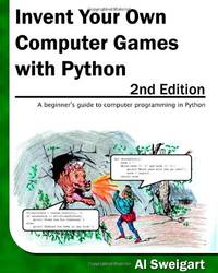 Invent Your Own Computer Games With Python