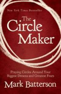 image of The Circle Maker: Praying Circles Around Your Biggest Dreams and Greatest Fears (Christian Large Print Originals)