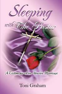 Sleeping With The Pastor:A Testimony of an Abusive Marriage