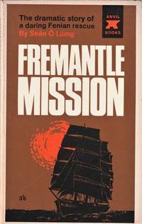 Fremantle Mission: The Dramatic Story of a Daring Fenian Rescue