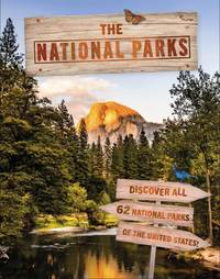 The National Parks: Discover All 62 National Parks of the United States