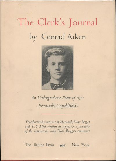 The Clerk's Journal. Being The Diary Of A Queer Man.; An Undergraduate Poem Together with a Brief Memoir of Haarvard, Dean Briggs and T.W. Eliot