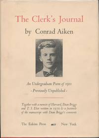 The Clerk's Journal. Being The Diary Of A Queer Man.; An Undergraduate Poem Together with a Brief Memoir of Haarvard, Dean Briggs and T.W. Eliot
