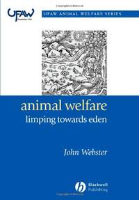 Animal Welfare: Limping Towards Eden: A Practical Approach to Redressing the Problem of Our...