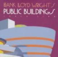 Frank Lloyd Wright's Public Buildings