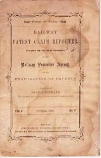 RAILWAY PATENT CLAIM REPORTER. Published for the Use of Subscribers to the Railway Protective Agency, for the Examination of Patents. Vol. I, No. 5, October, 1860