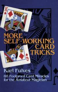 image of More Self-Working Card Tricks : 88 Fool-Proof Card Miracles for the Amateur Magician