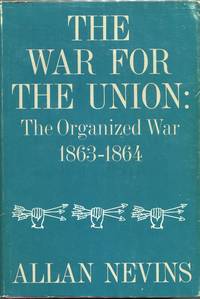 The War for the Union; The Organized War: 1863-1864 by Allan Nevins - First edition - 1971 - from Evening Star Books (SKU: 00004464)