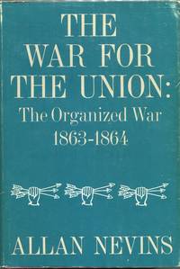 The War for the Union; The Organized War: 1863-1864