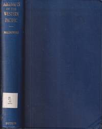 Argonauts of the Western Pacific : An Account of Native Enterprise and  Adventure in the Archipelagoes of Melanesian New Guinea by Malinowski, Bronislaw with Preface By Sir James George Frazer - 1953