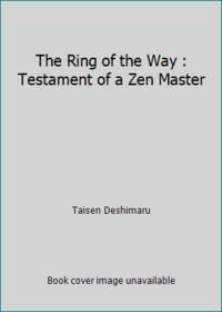 The Ring of the Way: Testament of a Zen Master
