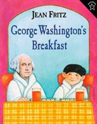 George Washington&#039;s Breakfast by Jean Fritz - 1998-05-03