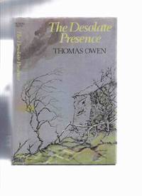 The Desolate Presence and Other Uncanny Stories -by Thomas Owen by Owen, Thomas (penname for Gerald Bertot ), English Translation By Iain White - 1984