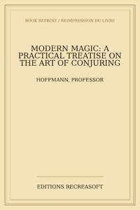 Modern magic: a practical treatise on the art of conjuring