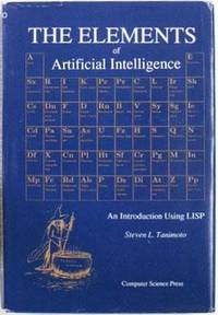 The elements of Artificial Intelligence : An Introduction Using LISP.