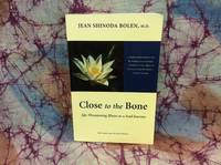 Close to the Bone: Life-Threatening Illness as a Soul Journey