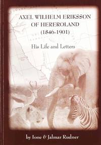 image of Axel Wilhelm Eriksson of Hereroland (1846-1901). His Life and Letters