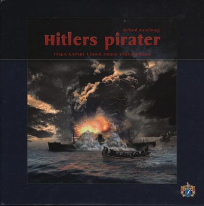HITLERS PIRATER. Tyska kapare under andra…