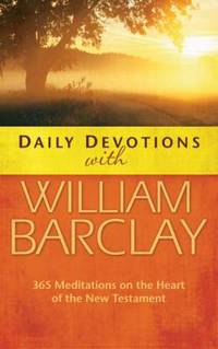 image of Daily Devotions with William Barclay : 365 Meditations on the Heart of the New Testament