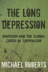 The Long Depression: Marxism and the Global Crisis of Capitalism