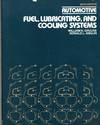 Automotive Fuel, Lubricating, and Cooling Systems