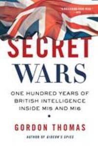Secret Wars : One Hundred Years of British Intelligence Inside MI5 and MI6