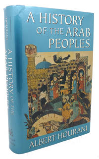 A HISTORY OF THE ARAB PEOPLES : by Albert Hourani - 1991