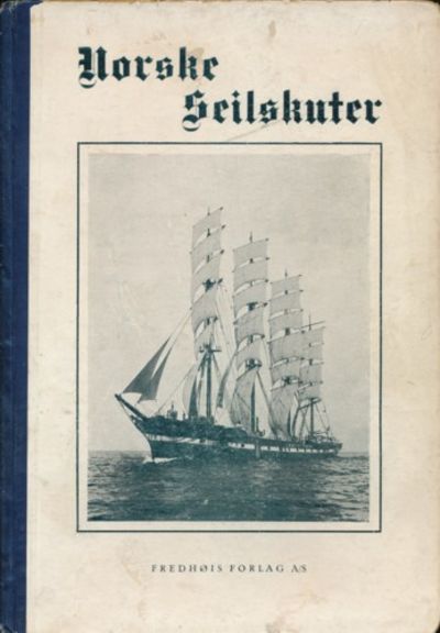 Norske seilskuter. Bind. 1. Mennene fra de hvite…