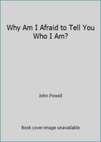 Why Am I Afraid to Tell You Who I Am?