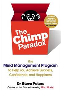 The Chimp Paradox: The Mind Management Program to Help You Achieve Success, Confidence, and...