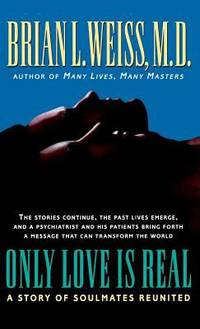 image of Only Love Is Real : A Story of Soulmates Reunited