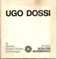 Ugo Dossi. 10 Objekte, graphik, bucher, zeichnungen