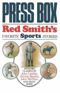 Press Box : Red Smith's Favorite Sports Stories