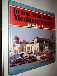 In And Around The Mediterranean by Bolwell Laurie - First Edition - 1984 - from Flashbackbooks (SKU: biblio543)