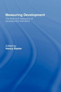 Measuring Development: the Role and Adequacy of Development Indicators