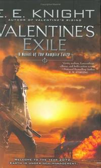 Valentine&#039;s Exile: A Novel of the Vampire Earth by Knight, E  E