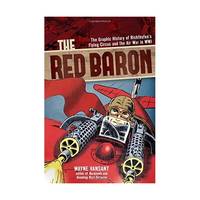 The Red Baron: The Graphic History of Richthofen's Flying Circus and the Air War in Wwi