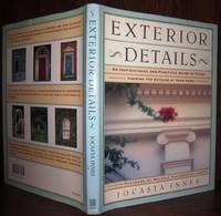 EXTERIOR DETAILS; An Inspirational and Practical Guide to Transforming the Outside of Your Home