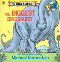 The Biggest Dinosaurs I Love Dinosaurs by Berenstain, Michael - 1990