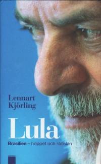 Lula. Brasilien - hoppet och rädslan.