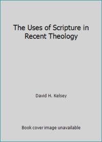 The Uses of Scripture in Recent Theology