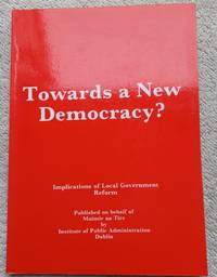 Towards a New democracy? Implications of Local Government Reform by Muintir Na Tire - Paperback - First Edition - 1985 - from Glenbower Books (SKU: 15035)
