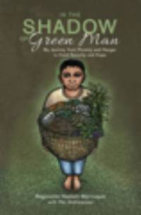 In the Shadow of Green Man : My Journey from Poverty and Hunger to Food Security and Hope