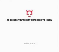 50 Things You're Not Supposed to Know