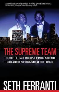 The Supreme Team: The Birth of Crack and Hip-Hop, Prince's Reign of Terror and the Supreme/50...