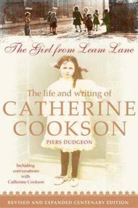 Girl from Leam Lane : The Life and Writing of Catherine Cookson