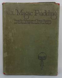 The Magic Pudding: Being the Adventures of Bunyip Bluegum and his friends Bill Barnacle &amp; Sam Sawnoff by Norman Lindsay - 1930