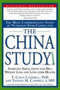 The China Study: The Most Comprehensive Study of Nutrition Ever Conducted And the Startling Implications for Diet, Weight Loss, And Long-term Health