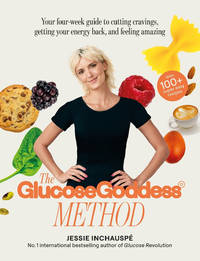The Glucose Goddess Method: Your four-week guide to cutting cravings, getting your energy back,...