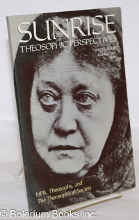 Sunrise, Theosophic Perspectives; HPB, Theosophy, and The Theosophical Society, Special Issue April/May, Vol. 40, No. 4